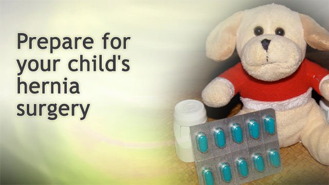 Prepare for your child's hernia surgery